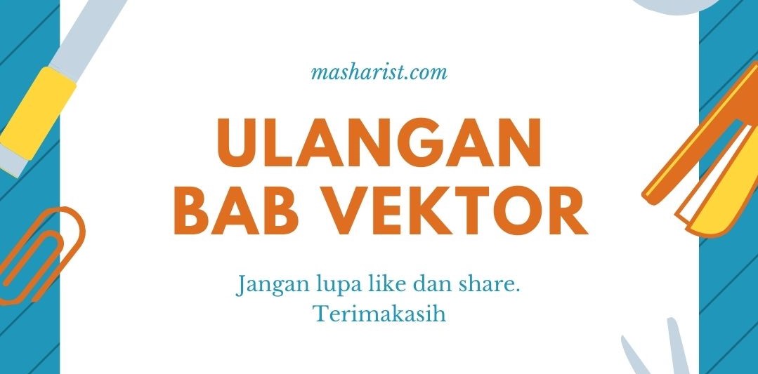 10 Contoh Latihan Soal Dan Pembahasan Penyelesaian Ulangan Materi Vektor Masharist