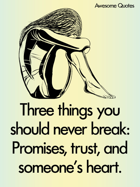Awesomequotes4u.com: Three things you should never break