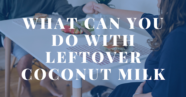 What can you do with leftover coconut milk