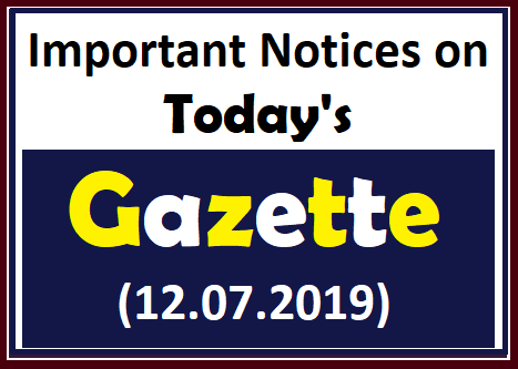 Important Notices on Today's Gazette (12.07.2019)