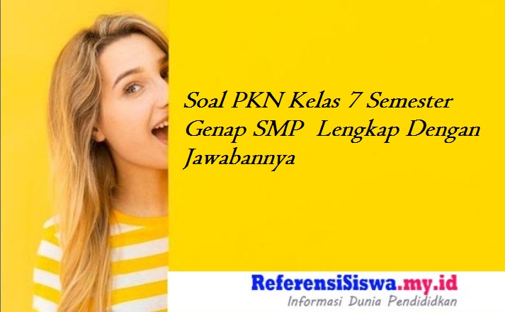 Soal PKN Kelas 7 Semester Genap SMP Lengkap Dengan Jawabannya