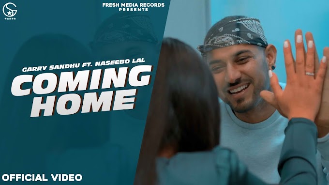 Coming Home | Garry Sandhu ft. Naseebo Lal | Official Lyrics 