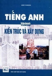 Tiếng Anh Trong Kiến Trúc Và Xây Dựng - James Cumming