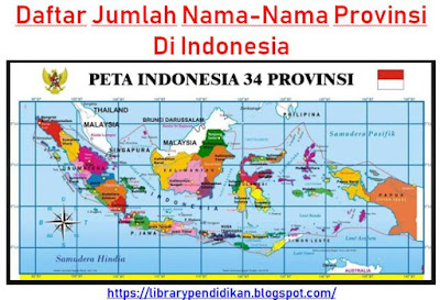 Daftar Jumlah Nama-Nama Provinsi Di Indonesia, https://librarypendidikan.blogspot.com/
