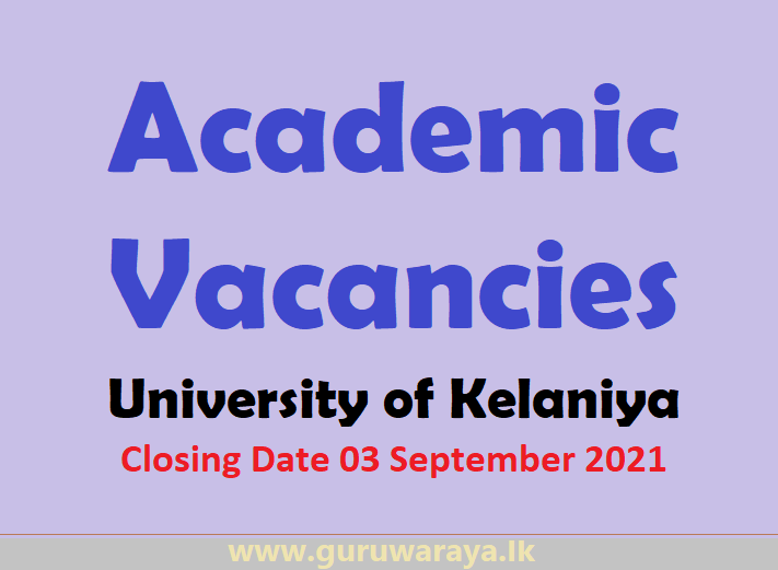 Academic Vacancies - University of Kelaniya (13 Aug 2021)