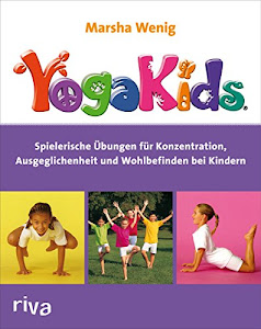 YogaKids®: Spielerische Übungen für Konzentration, Ausgeglichenheit und Wohlbefinden bei Kindern