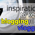 7 reasons or inspirations to keep blogging/vlogging