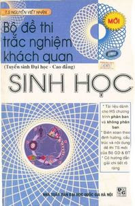 Bộ Đề Thi Trắc Nghiệm Khách Quan Sinh Học - Nguyễn Viết Nhân - Nguyễn Viết Nhân