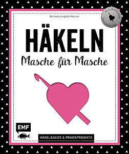 Häkeln – Masche für Masche: Häkelbasics & Praxisprojekte: Das Grundlagenwerk für Einsteiger