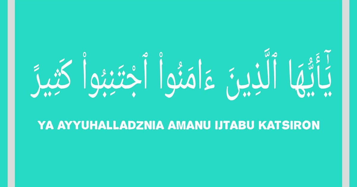 Ya Ayyuhalladzina Amanu Ijtanibu Katsiron Artinya Diangpedia