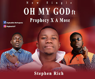 DOWNLOAD -Oh My God By by Stephen Rich featuring Prophecy & A Mose 