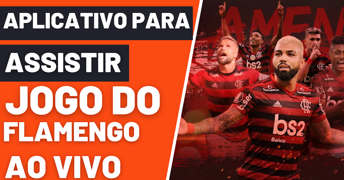 Qual é o melhor aplicativo para assistir o jogo do Flamengo ao vivo?