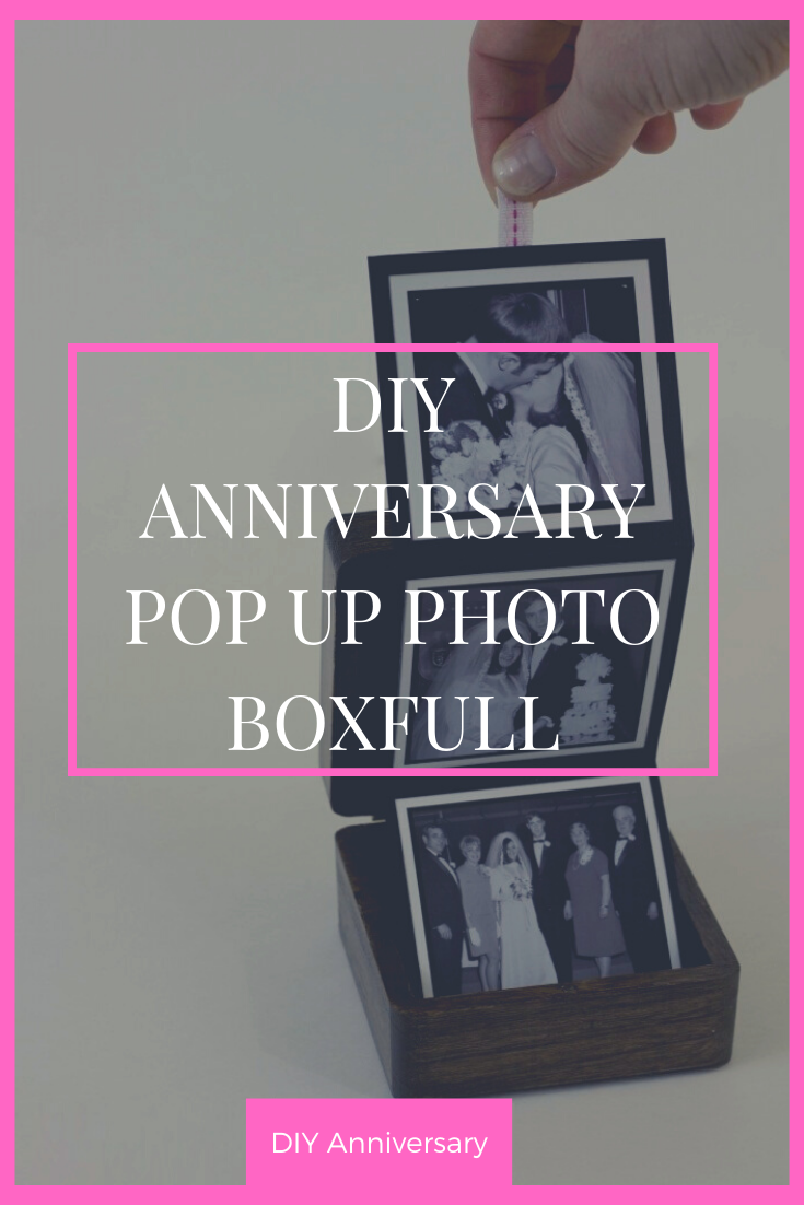DIY Anniversary Pop Up Photo Boxfull of your memories