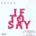 DOWNLOAD MP3: PHYNO – IF TO SAY (PROD. BY I AM BEATZ)
