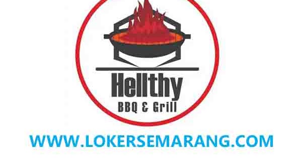 Loker Semarang Kasir dan Part Time di Hellthy BBQ & Grill  Loker
