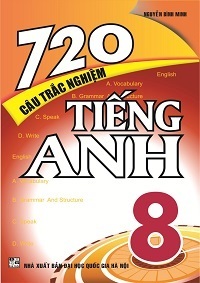 720 Câu Trắc Nghiệm Tiếng Anh 8 - Nguyễn Bình Minh