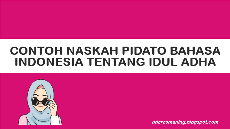 CONTOH NASKAH PIDATO BAHASA INDONESIA TENTANG IDUL ADHA - Nderes Maning