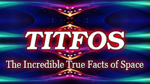 TITFOS - The Incredible True Facts of Space