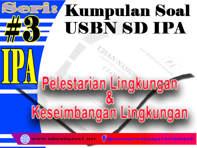 Soal HOTS SD IPA tentang Pelestarian lingkungan dan Keseimbangan lingkungan