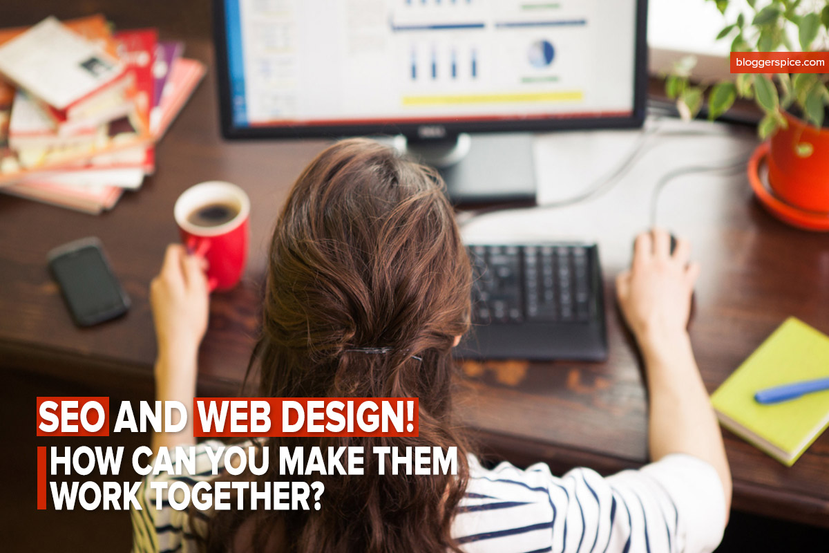 SEO and Web Design - How Can You Make Them Work Together? How SEO and Web Design Work Together to Boost Your Marketing