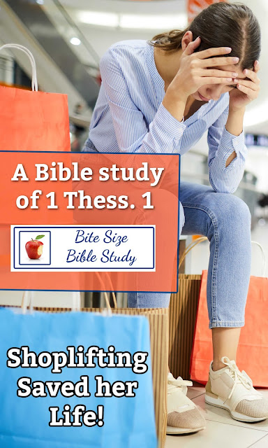 This Short Bible Study starts with the story of a girl getting caught shoplifting and ends with some wonderful insights from 1 Thessalonians 1.