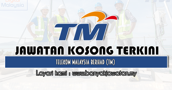Jawatan Kosong Di Telekom Malaysia Berhad Tm 19 September 2021 22 Kekosongan Kerja Kosong 2022 Jawatan Kosong Kerajaan 2022