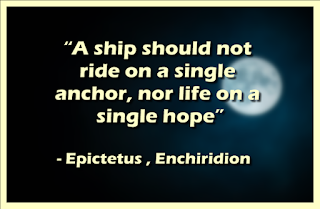A ship should not ride on a single anchor, nor life on a single hope
