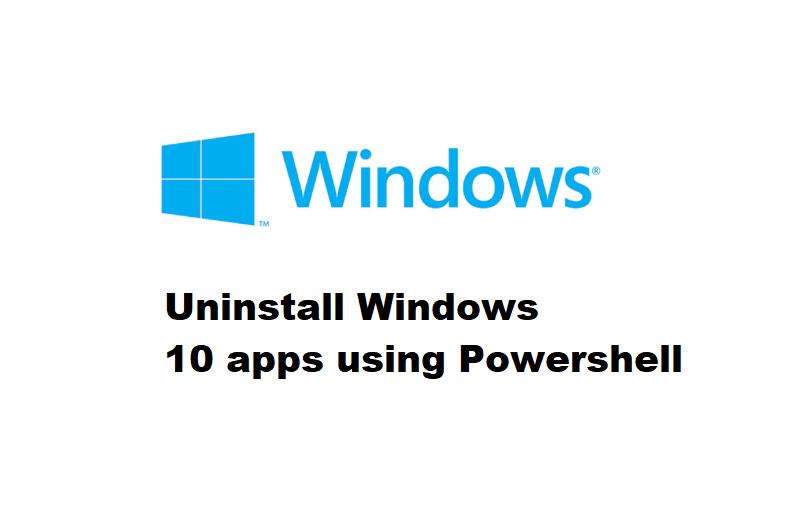 How to uninstall windows 10 apps using powershell commands tech