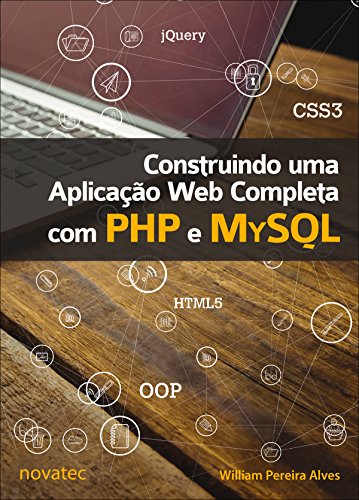 Construindo uma Aplicação Web Completa com PHP e MySQL Construindo uma Aplicação Web Completa com PHP e MySQL