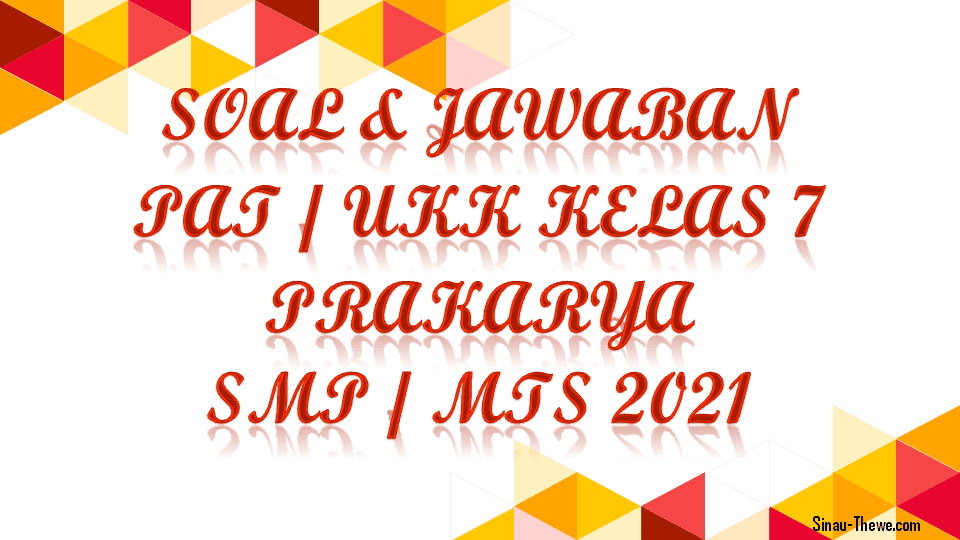 Soal Jawaban Pat Ukk Prakarya Kelas 7 Smp Mts 2021 Sinau Thewe Com