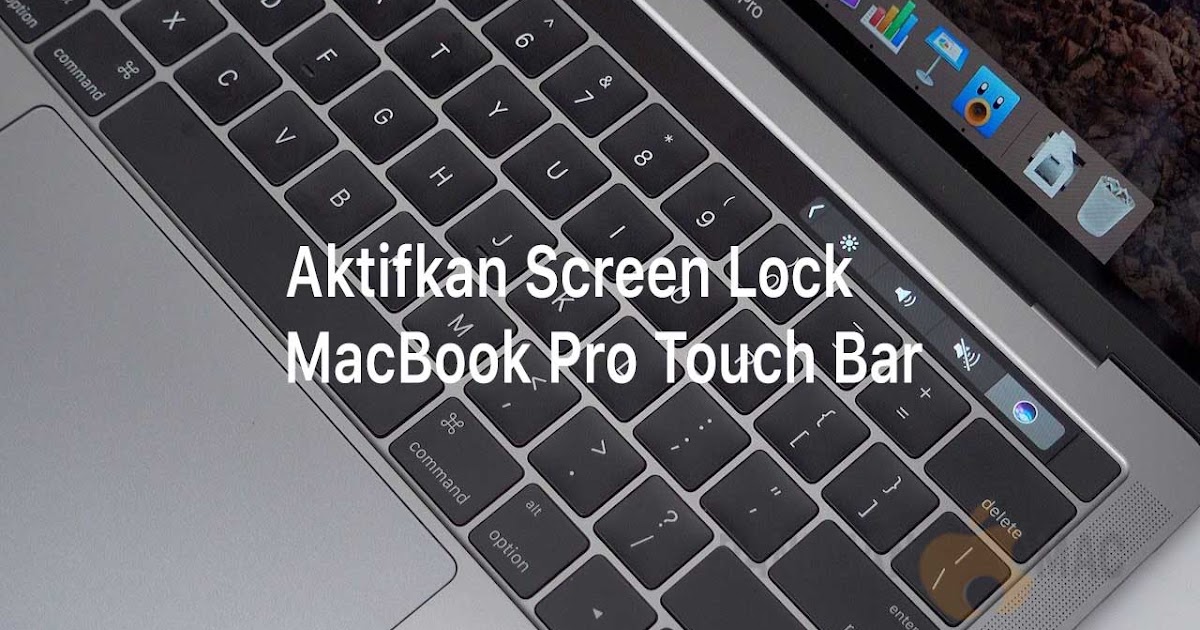 Cara Memakai Fitur Screen Lock Di Macbook Pro Touch Bar Parasit Onlen