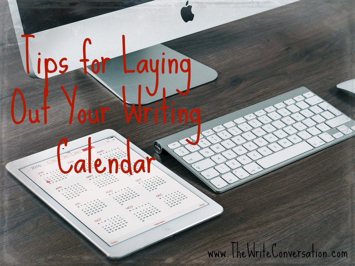 The Write Conversation Tips For Laying Out a Writing Calendar