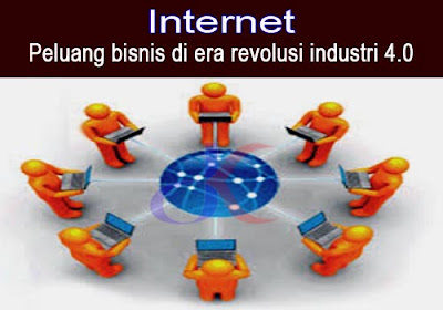 Internet - Peluang bisnis di era revolusi industri 4.0