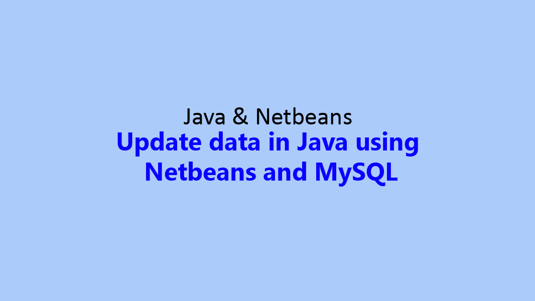 Update data in Java using Netbeans and MySQL