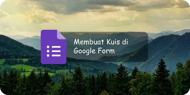 Cara Mudah Membuat Kuis di Google Form Cara Mudah Membuat Kuis di Google Form