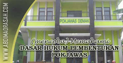 Dasar Hukum Pembentukan Kelompok Kerja Pengawas (Pokjawas) Madrasah