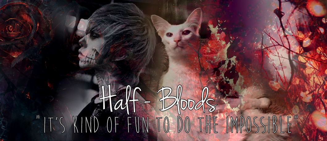 Half-Bloods - It's kind of fun to do the impossible.