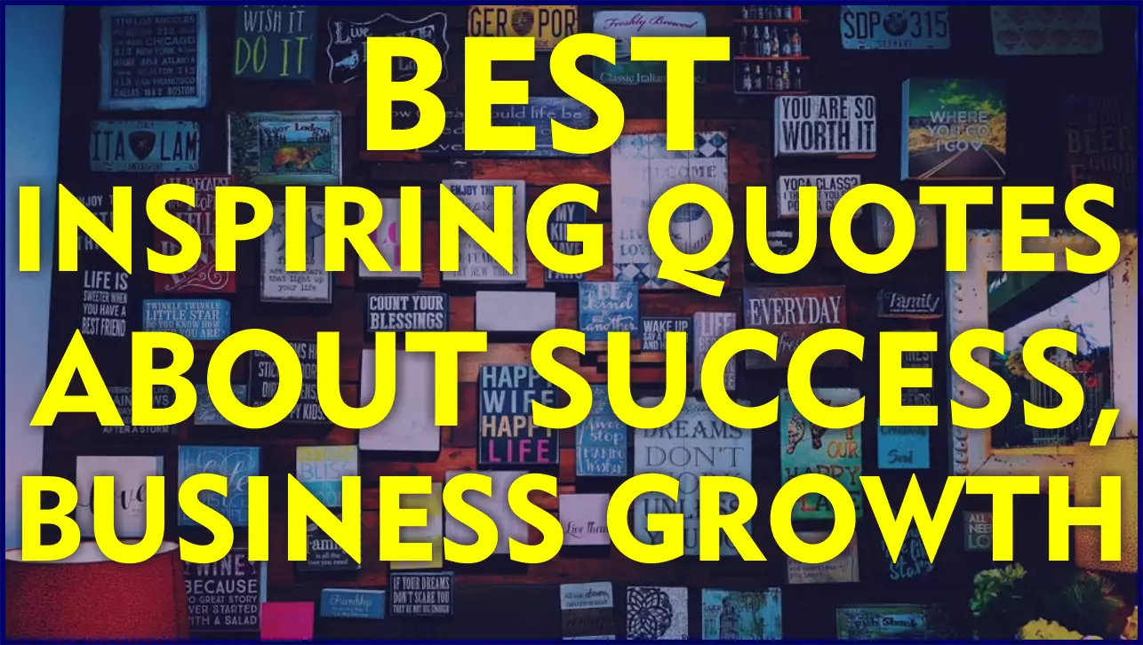 BEST INSPIRING QUOTES ABOUT SUCCESS, BUSINESS GROWTH