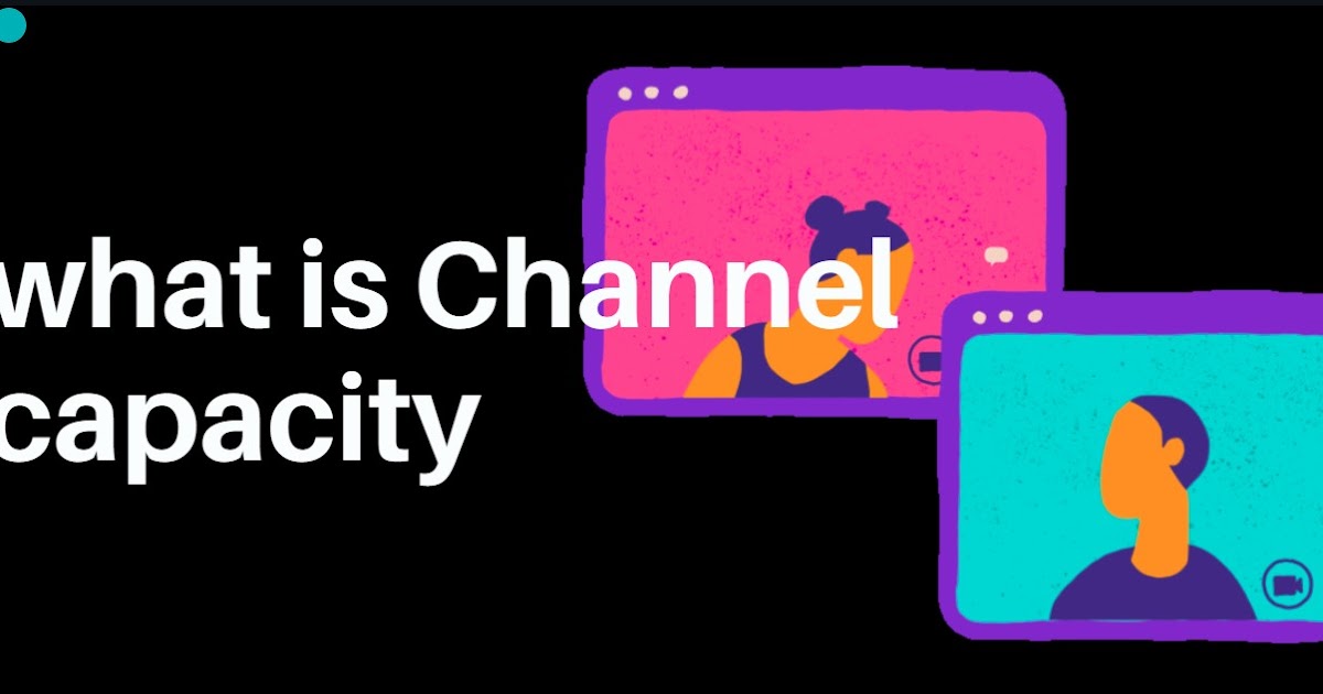 what is Channel capacity