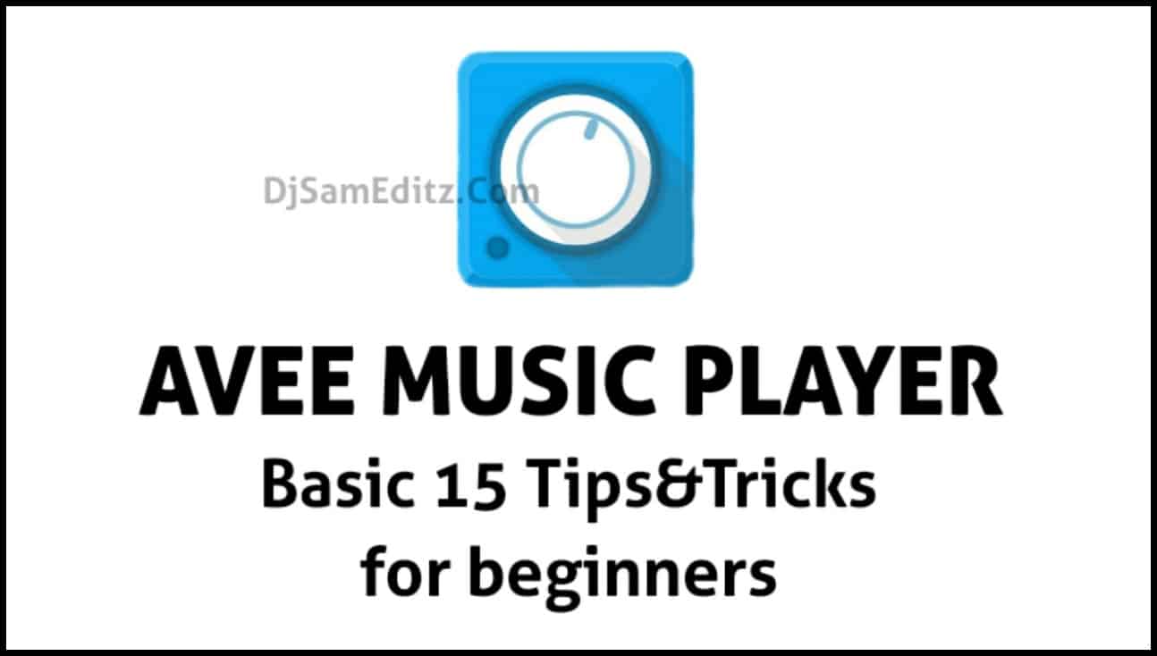 Avee Music Player Important  15  Basic Tips For Beginners