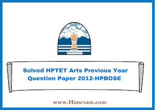 Solved HPTET Arts Previous Year Question Paper 2012-HPBOSE Solved HPTET Arts Previous Year Question Paper 2012-HPBOSE