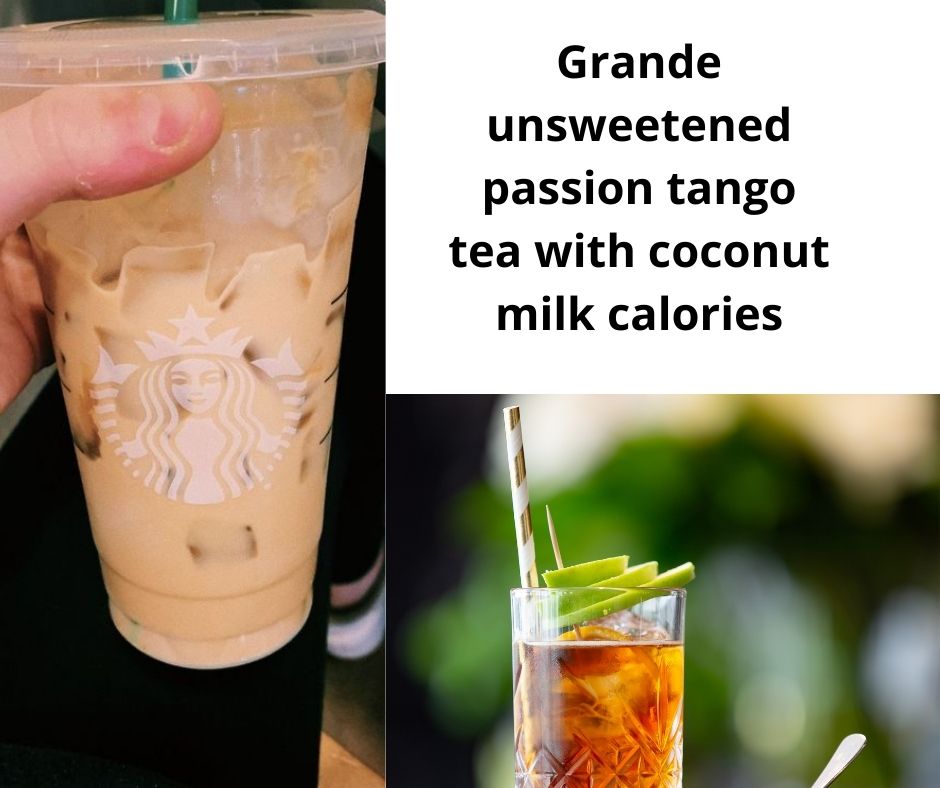 Grande unsweetened passion tango tea with coconut milk calories