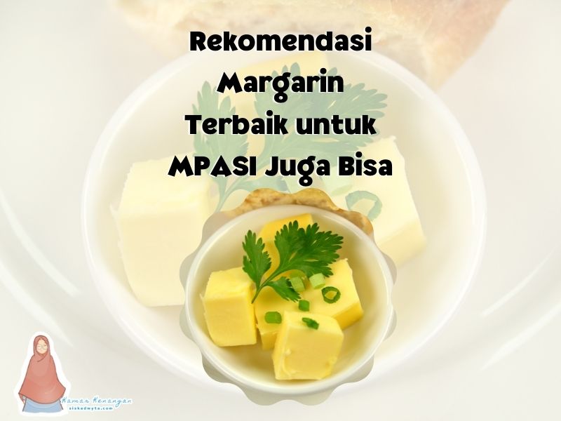 11 Rekomendasi Margarin Terbaik Bisa Juga untuk  MPASI 