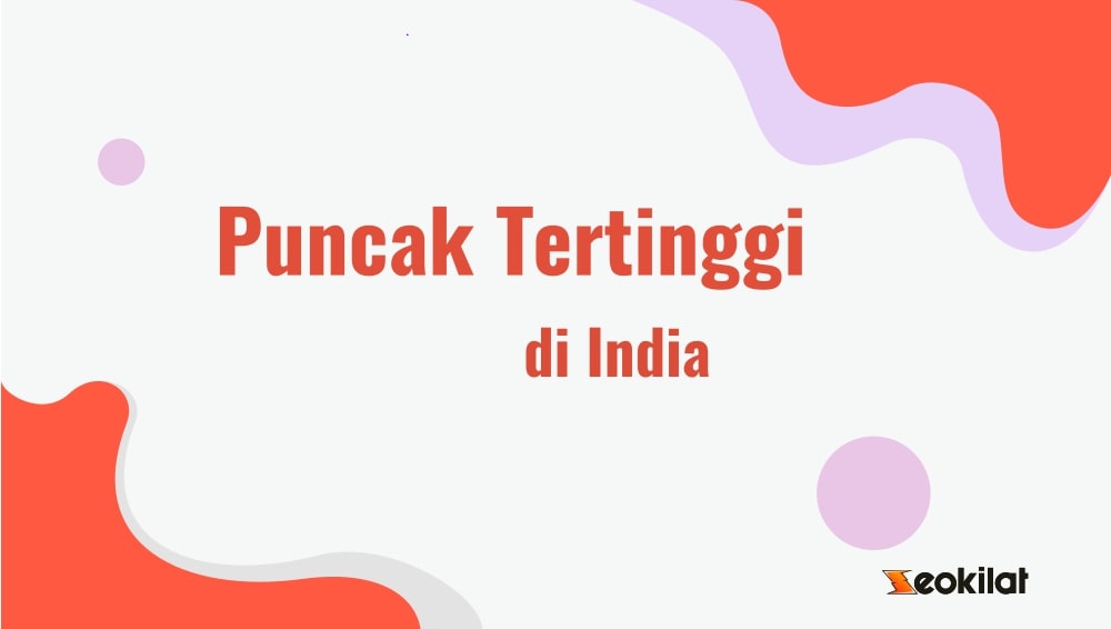 Apa Nama Puncak Tertinggi di Dunia yang Berada di India Apa Nama Puncak Tertinggi di Dunia yang Berada di India