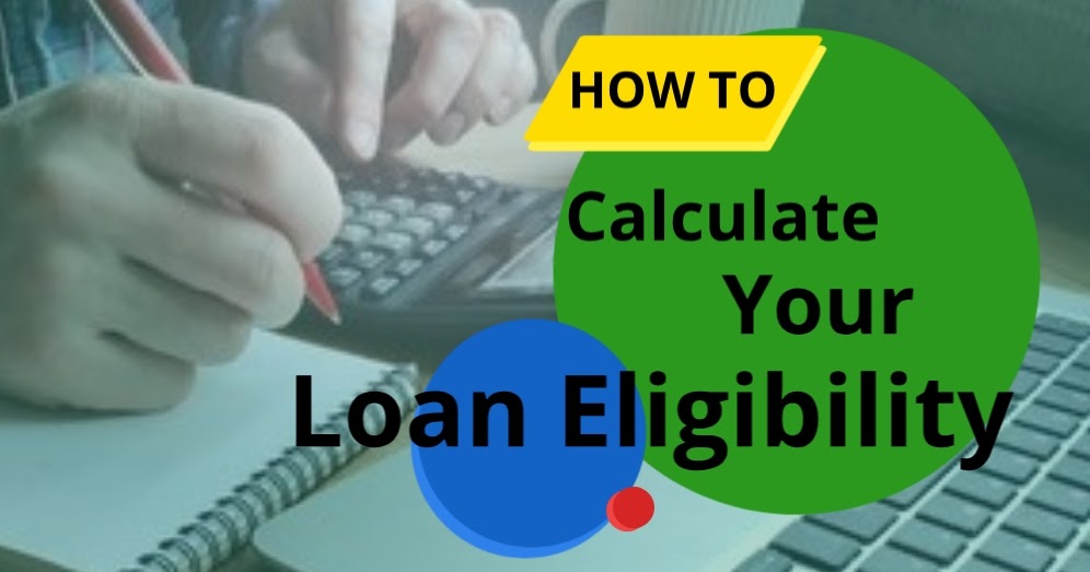 Home Loan Calculator And How To Calculate Home Loan Eligibility