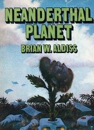 Brian Aldiss - O PLANETA DE NEANDERTHAL