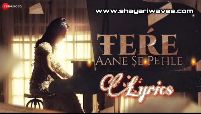 Tere-Aane-Se-Pehle-Lyrics-Mausumi-Mishra