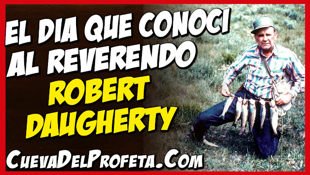 El dia que conoci al Reverendo Robert Daugherty - Citas William Marrion Branham Mensajes