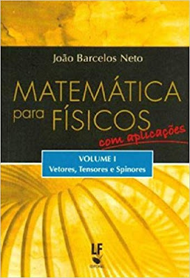 Matematica Para Fisicos com Aplicacoes. Vetores, Tensores e Spinores - Volume 1