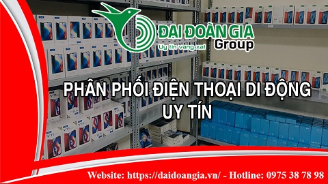 Nơi cung cấp điện thoại giá sỉ cho cửa hàng uy tín, chính hãng